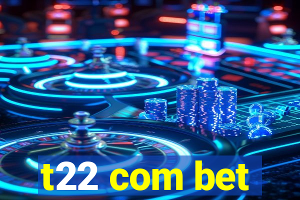 t22 com bet